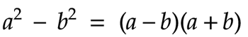 a^2 - b^2 = (a-b)*(a+b)