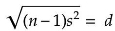 sqrt of variance times n-1 = d